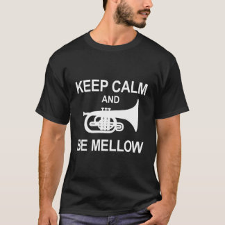 Mellophone Behielt Ruhe und Mellow Marching Band F T-Shirt
