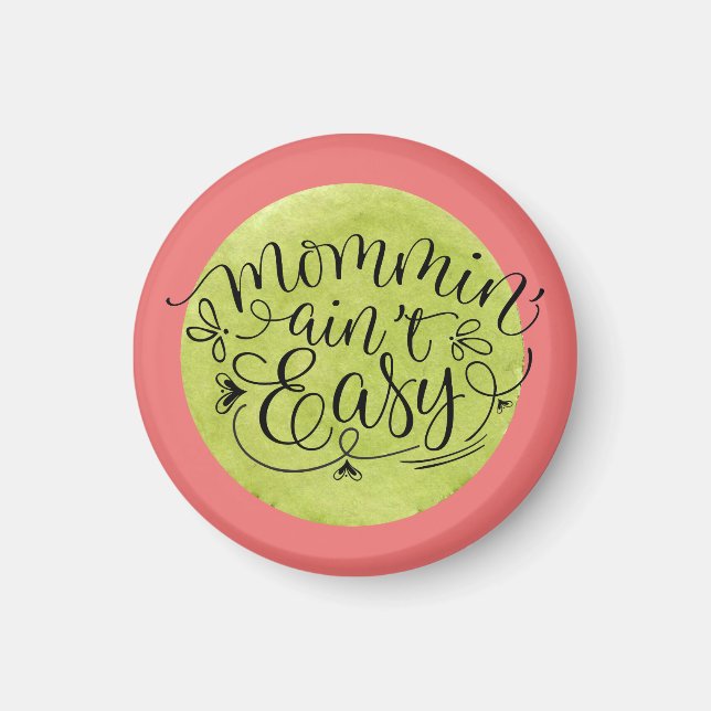 Melon und Green Mommin' Ain nicht leicht Magnet (Vorne)
