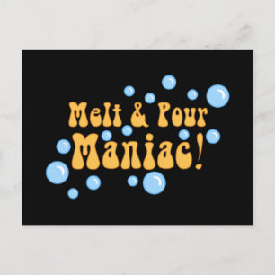 Melt und Pour Maniac Postkarte