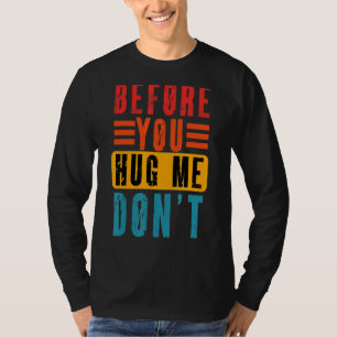 Meme, bevor du mich umarmst, Vintag nicht sarkasti T-Shirt