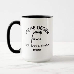 MEME DEGEN - Nicht nur eine Phase, Mama Funny Cr Tasse