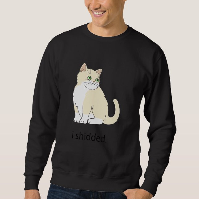 Meme I Shidted Cat Cats Kitten 1 Sweatshirt (Vorderseite)