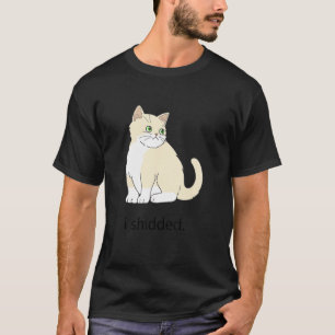 Meme I Shidted Cat Cats Kitten 1 T-Shirt