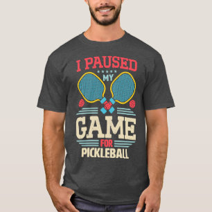 Meme Ich habe mein Spiel für Pickleball gestoppt 1 T-Shirt