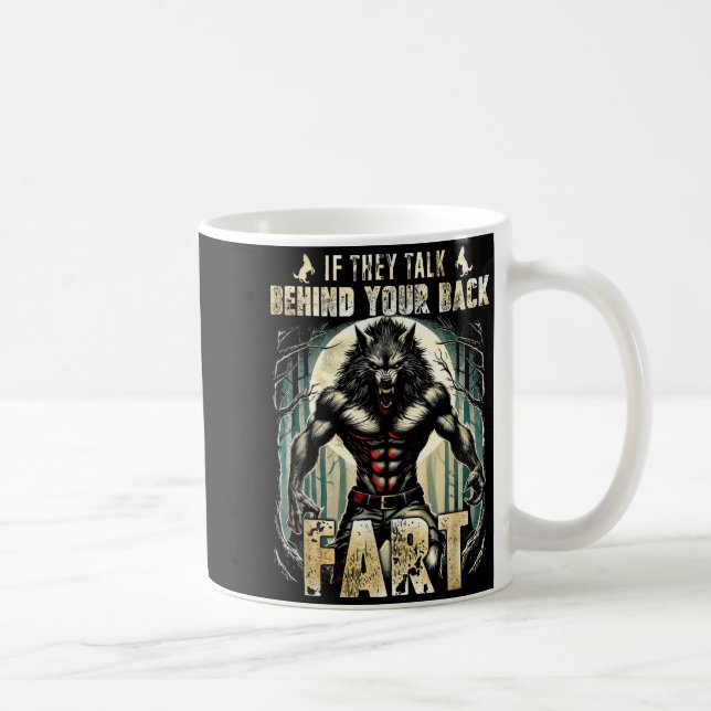 Meme If They Talk Behind Your Back Fart Alpha Wolf Kaffeetasse (Rechts)