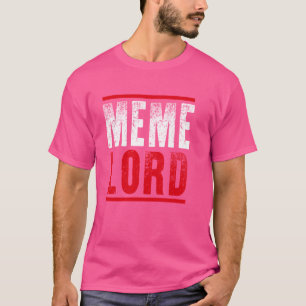 Meme Lord Funny Dank Memes Lustige Sprüche Quotes T-Shirt