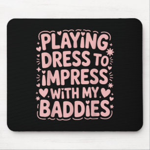 Meme Sayi spielt Kleid, um mit meinen Baddies zu b Mousepad
