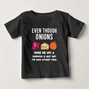 Même si les oignons me font pleurer T-shirt