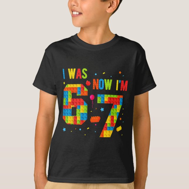 Meme Six Seven Boys Building Birthday I Was 6 Now  T-Shirt (Vorderseite)