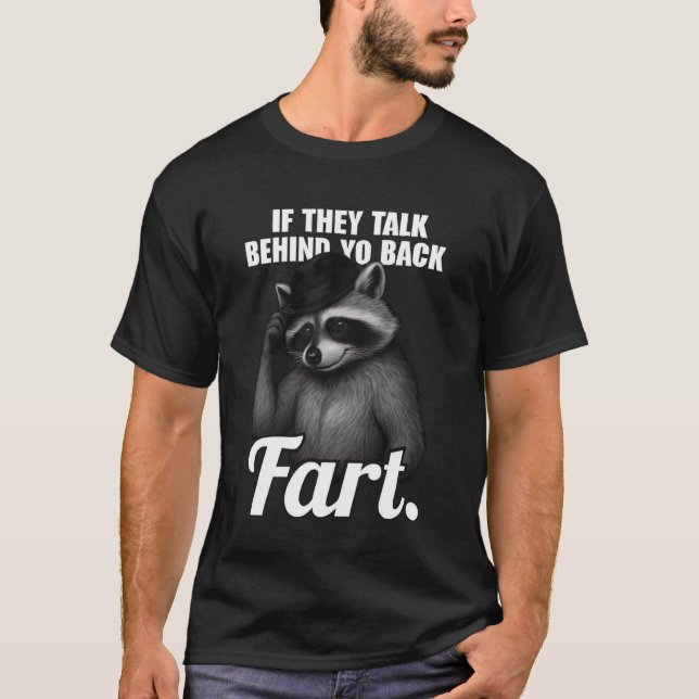 Meme, wenn sie hinter deinem Rücken Furz Raccoon r T-Shirt (Vorderseite)