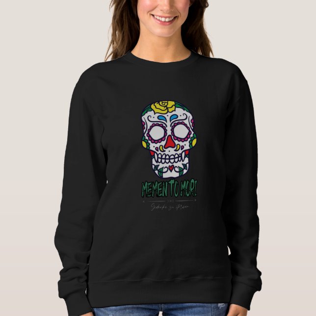 Memento Mori I Die an den Tod Sweatshirt (Vorderseite)