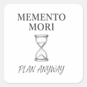 Memento Mori Plan Anyway — Stoiker-Shirt Quadrat Quadratischer Aufkleber