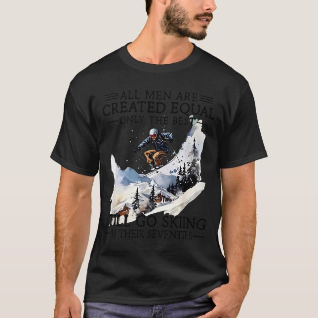 Men Still Go Skiing 70 Winter Srts Lover Skier  T-Shirt (Vorderseite)