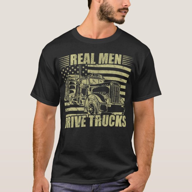 Men Truck Driver Real Men Drive Trucks American T-Shirt (Vorderseite)