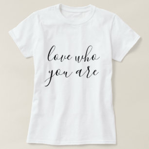 Men & Womens Clothes - Love Who You Are T-Shirt