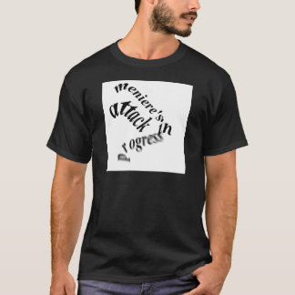meniere' Angriff im Gange T-Shirt