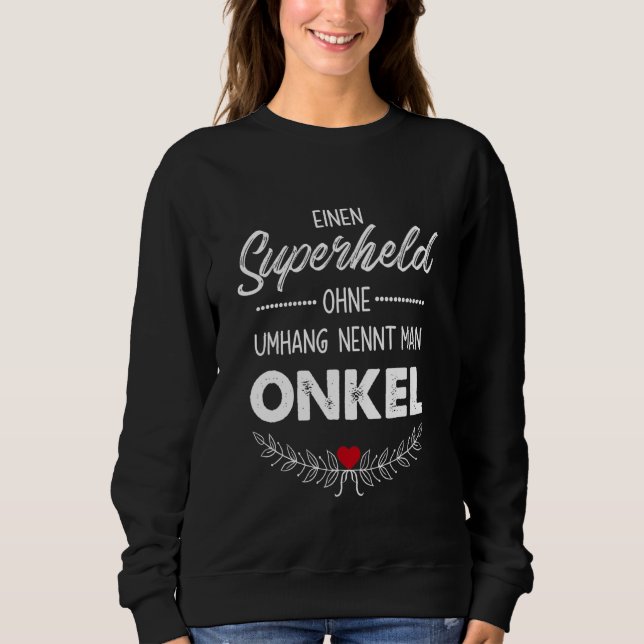 Mennt ein Superheld ohne Kapp wird Onkel genannt Sweatshirt (Vorderseite)