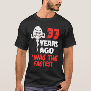 Mens 33. Geburtstag Gag Sperm 33 Jahre Phantastisc T-Shirt