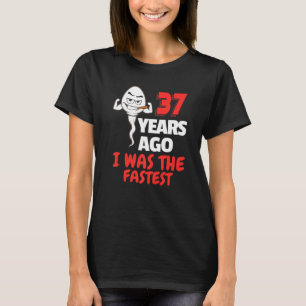 Mens 37. Geburtstag Gag Sperm 37 Jahre Phantastisc T-Shirt