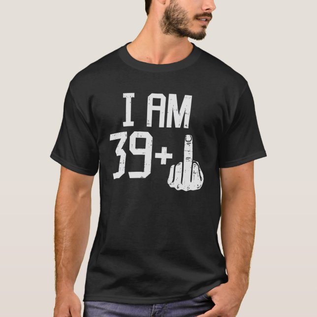 Mens 39 Plus Middle Finger Funny 40 Jahre alt 40. T-Shirt (Vorderseite)