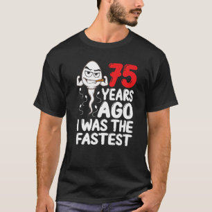 Mens 75. Geburtstagskleid vor 75 Jahren war ich da T-Shirt