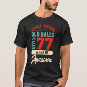 Mens 77. Geburtstag Old Balls Club 77 Jahre Awes T-Shirt
