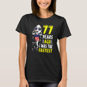 MENS 77 Years Ago I Was The Fastest 77th Birthday T-Shirt