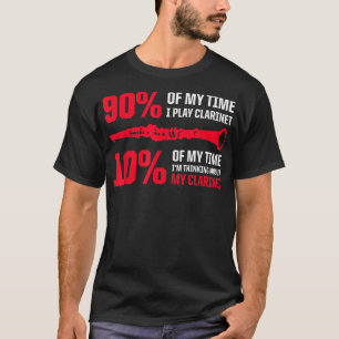 Mens 90 meiner Zeit spiele ich Klarinette 10 Ich d T-Shirt