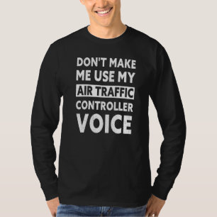 Mens Air Traffic Controller Voice ATC Flight Cont T-Shirt