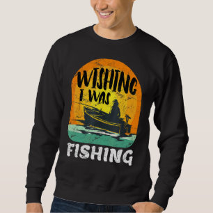 Mens Angler Sprichwort wünscht, ich fische Sweatshirt