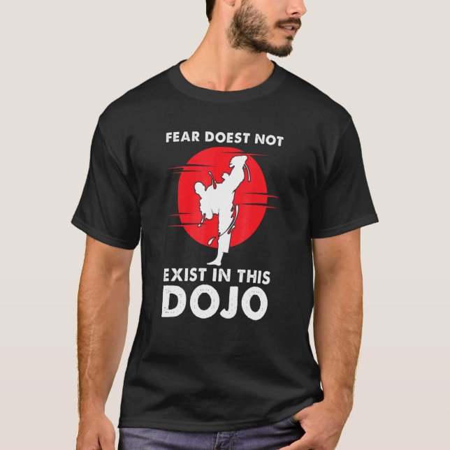 Mens Angst existiert nicht in diesem Dojo Martial  T-Shirt (Vorderseite)