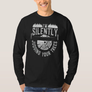Mens Arborist Woodworker Ich beurteile Sie schweig T-Shirt