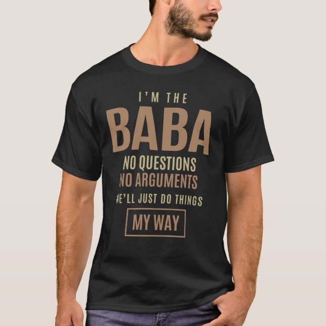 Mens Baba No Questions No Arguments Funny Vater T-Shirt (Vorderseite)