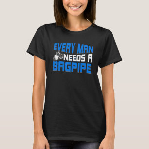 Mens Bagpipe Player Jeder Mensch braucht einen Bag T-Shirt
