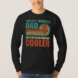 Mens Ballet Dancer Vater wie ein regulärer Vater,  T-Shirt