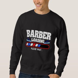 Mens Barber Loading Bitte warten Friseur Haar Sweatshirt