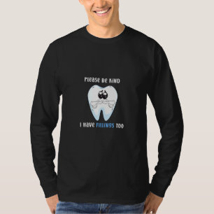 Mens be kind Ich habe Fillen zu zahnärztlichem Spa T-Shirt
