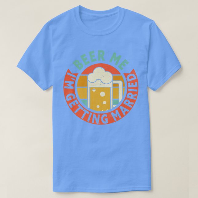 Mens Beer Me Im Get Married Bachelor Party Gro T-Shirt (Design vorne)