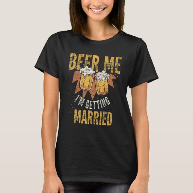 Mens Beer Me Im Get Married Drinking Beer Bach T-Shirt (Vorderseite)