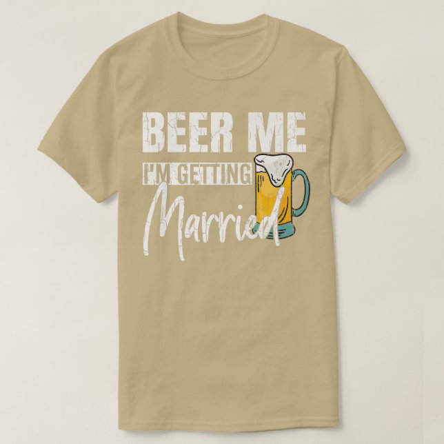 Mens Beer Me Im Get Married Funny Groom Weddin T-Shirt (Design vorne)