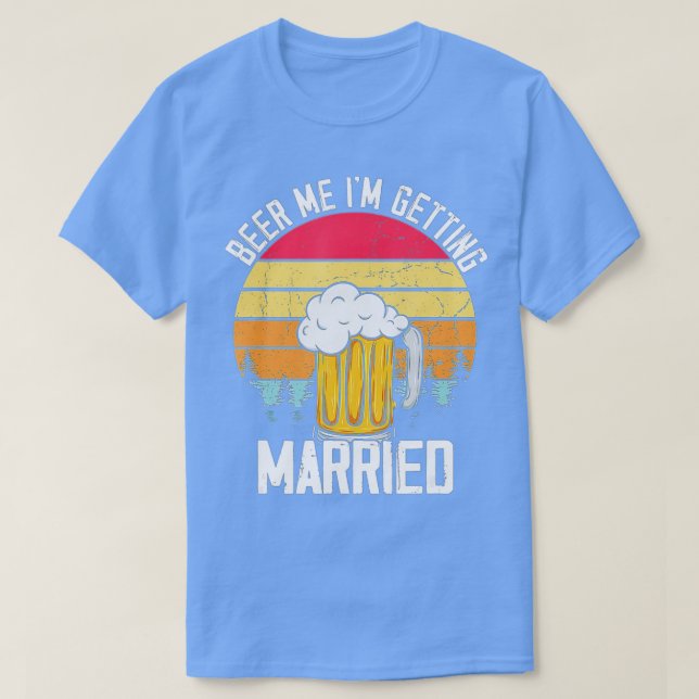 Mens Beer Me I'm Get Married Men Funny Groom B T-Shirt (Design vorne)