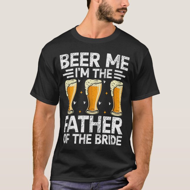 Mens beere mich, ich bin der Vater der Braut-Ehe T-Shirt (Vorderseite)