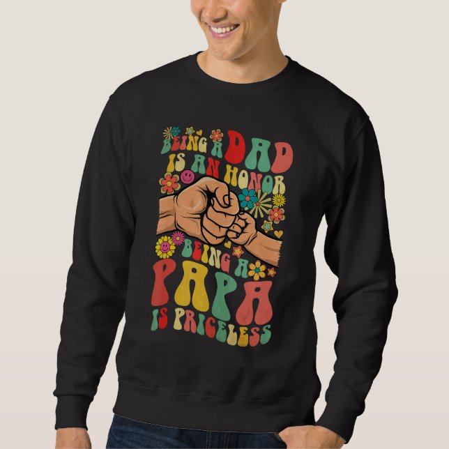 Mens Being Dad Is An Honor Being Papa Is Priceless Sweatshirt (Vorderseite)