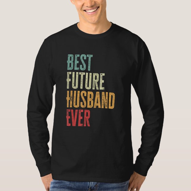 Mens Best Future Husband Ever   Future Husband Say T-Shirt (Vorderseite)