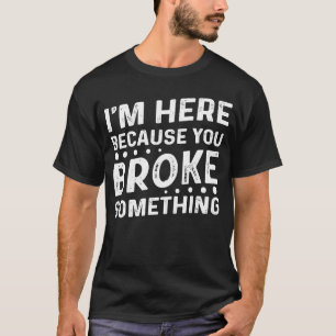 Mens bin ich hier, weil du etwas Mechanisches kapu T-Shirt
