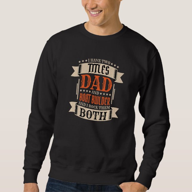 Mens Boat Builder Dad and Job Boat Builder Father Sweatshirt (Vorderseite)