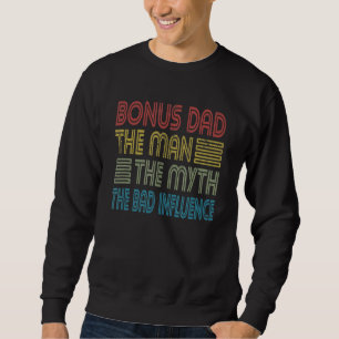 Mens Bonus Vater Man Myth Bad Influence Pater Step Sweatshirt