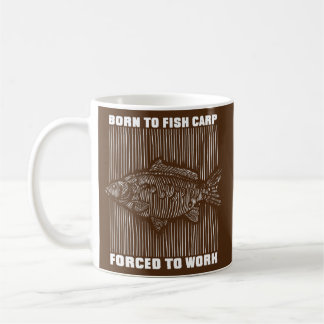 Mens Born to fish carp forced to work quote gift Kaffeetasse