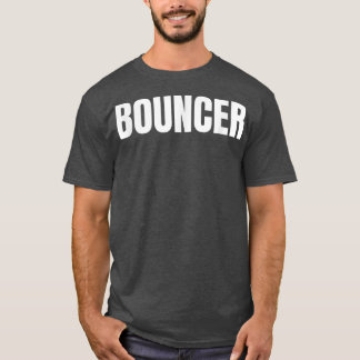 Mens Bouncer Worker Nightclub Bar Staff Print On F T-Shirt