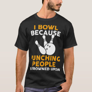 Mens Bowling Funny Punching People Bowling T s Fo T-Shirt